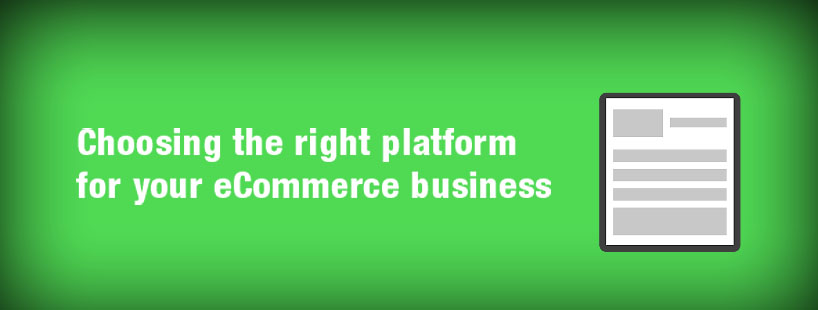 Choosing the right platform for your eCommerce Business